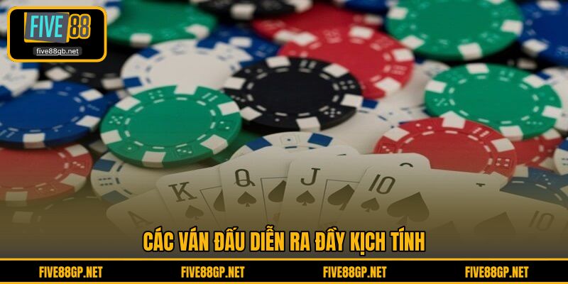 Các ván đấu diễn ra đầy kịch tính