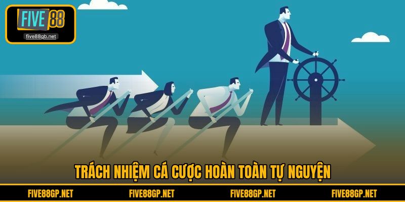 Trách nhiệm cá cược hoàn toàn tự nguyện